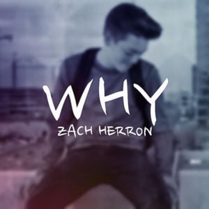 Why - Zach Herron