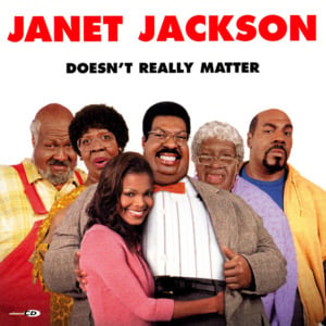 Doesn’t Really Matter - Janet Jackson