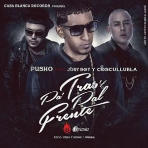 Pa’ Tras y Pal Frente - Pusho (Ft. Cosculluela & Jory Boy)