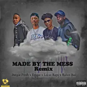 Made By the Mess [Remix] - Bergie Fresh (Ft. Emtee, Lucasraps & Robot Boii)