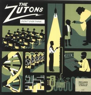 Don’t Ever Think (Too Much) - The Zutons