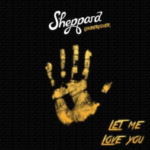 Let Me Love You - Sheppard