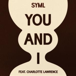 You and I - SYML (Ft. Charlotte Lawrence)