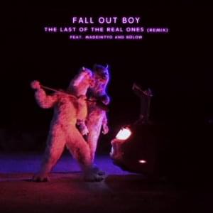 The Last of the Real Ones [Remix] - Fall Out Boy (Ft. ​bülow & MadeinTYO)