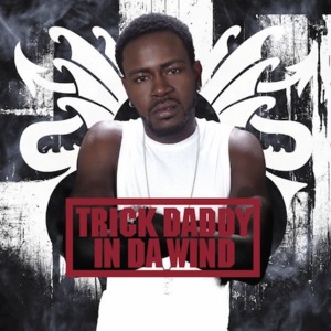 In da Wind - Trick Daddy (Ft. Big Boi & CeeLo Green)