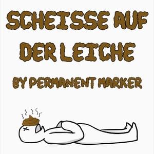 Scheiße auf der Leiche - Permanent Marker