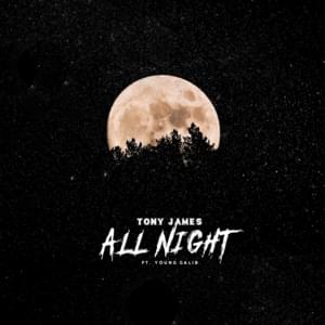 All Night - Tony James (Ft. Young Galib)