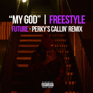 My God Freestyle (Future - Perky’s Callin’ Remix) - Cam James