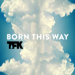 Born This Way - Thousand Foot Krutch