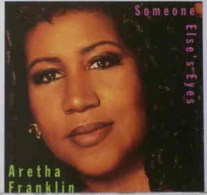 Someone Else’s Eyes - Aretha Franklin