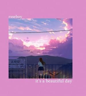 It’s a beautiful day - Rxseboy