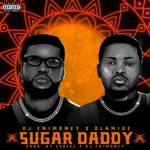 Sugar Daddy - DJ Enimoney (Ft. Olamide)