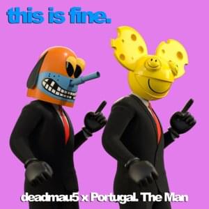 This Is Fine - ​deadmau5 & Portugal. The Man