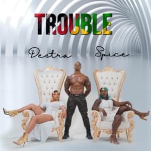 Trouble - Destra & Spice