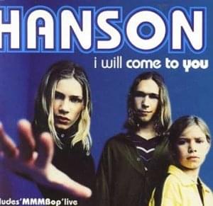 I Will Come To You - ​H​ANSON