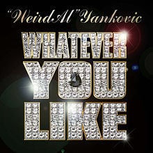 Whatever You Like - "Weird Al" Yankovic