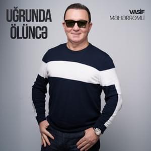 Uğrunda Ölüncə - Vasif Məhərrəmli