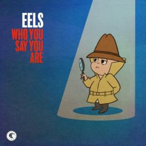 Who You Say You Are - Eels