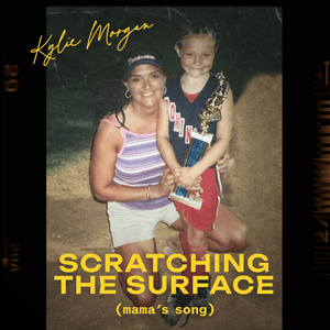 Scratching the Surface (Mama’s Song) - Kylie Morgan