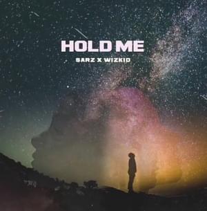 Hold Me - Sarz (Ft. Wizkid)