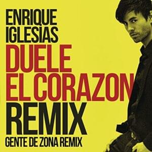 DUELE EL CORAZÓN (Gente de Zona Remix) - Enrique Iglesias (Ft. Gente de Zona & Wisin)