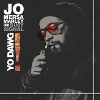 Yo Dawg - Jo Mersa Marley (Ft. Busy Signal)