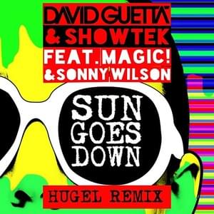 Sun Goes Down (Hugel Remix) - David Guetta & Showtek (Ft. MAGIC! & Sonny Wilson)