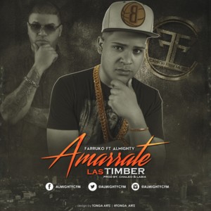 Amarrate Las Timber - Almighty (Ft. Farruko)