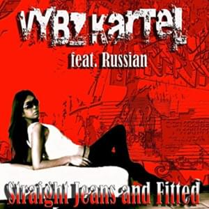 Straight Jeans & Fitted (Explicit) - Vybz Kartel (Ft. Rvssian)