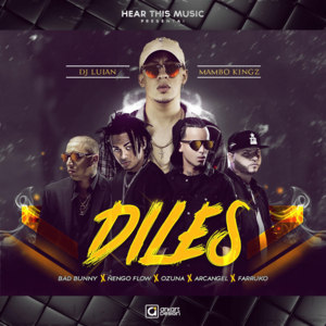 Diles (Remix) - Bad Bunny, Ozuna & Farruko (Ft. Arcángel, DJ Luian, Ñengo Flow & Mambo Kingz)