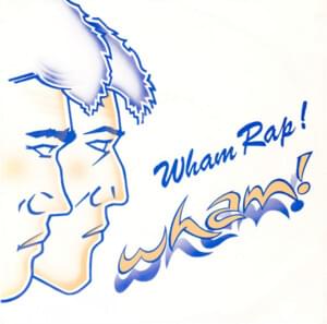 Wham Rap! (Enjoy What You Do?) - Wham!