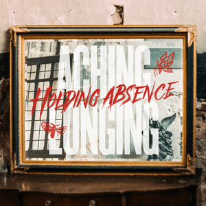 Aching Longing - Holding Absence (Ft. Alpha Wolf)