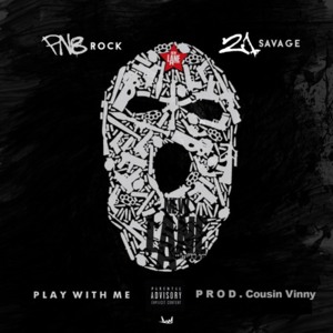 Play With Me - PnB Rock (Ft. 21 Savage)