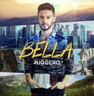 Bella - RUGGERO