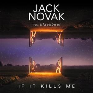 If It Kills Me - Jack Novak (Ft. ​blackbear)