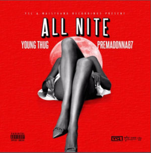 All Nite - Premadonna (Ft. Young Thug)