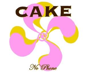 No Phone - CAKE