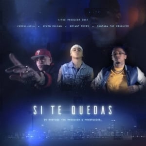 Si Te Quedas - Montana "The Producer", Bryant Myers & Kevin Roldán (Ft. Cosculluela)