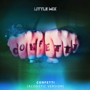 Confetti (Acoustic) - Little Mix