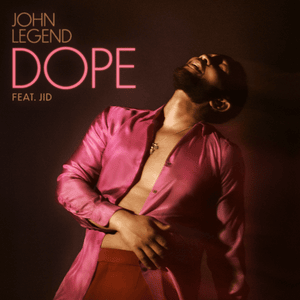 Dope - John Legend (Ft. JID)