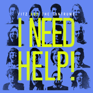 I Need Help! - Fitz and The Tantrums