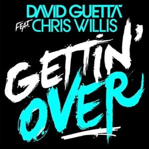 Gettin’ Over (Extended) - David Guetta (Ft. Chris Willis)