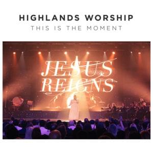 This Is the Moment - Highlands Worship (Ft. Marquita Anthony)