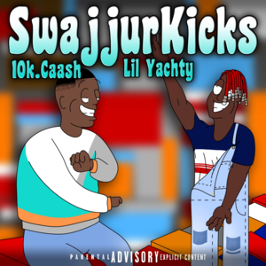 SwajjurKicks - 10k.Caash (Ft. Lil Yachty)