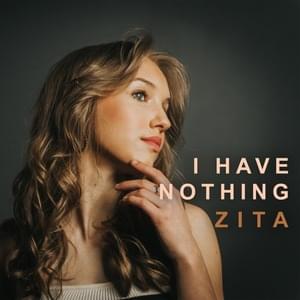 I Have Nothing - ZITA