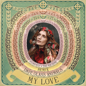 My Love (Dave Glass Animals Remix) - Florence + The Machine & Glass Animals