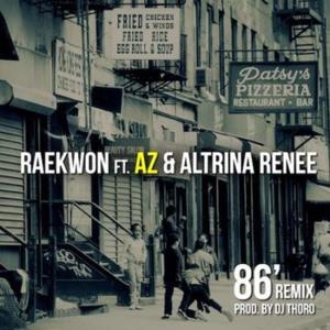 86' (Remix) - Raekwon (Ft. Altrina Renee & AZ)