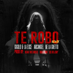 Te Robo (Remix) - Arcángel, De La Ghetto & Gigolo Y La Exce