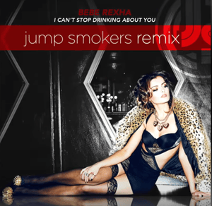 I Can’t Stop Drinking About You (Jumpsmokers Remix) - Bebe Rexha