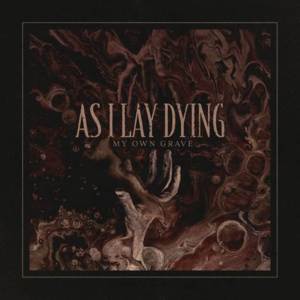 My Own Grave - As I Lay Dying